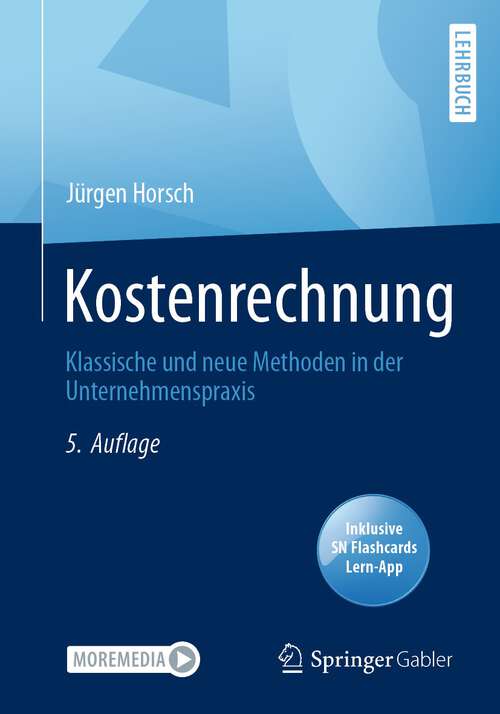 Book cover of Kostenrechnung: Klassische und neue Methoden in der Unternehmenspraxis (5. Aufl. 2023)