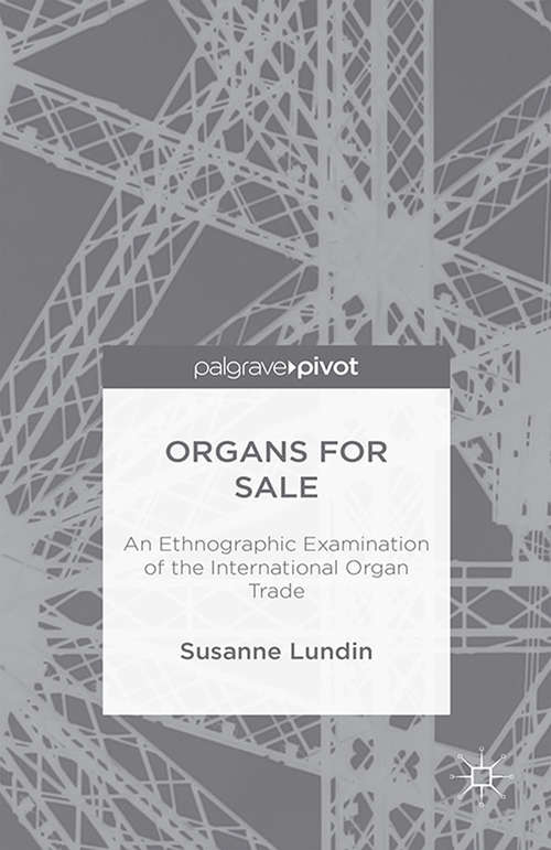 Book cover of Organs for Sale: An Ethnographic Examination of the International Organ Trade (1st ed. 2015)