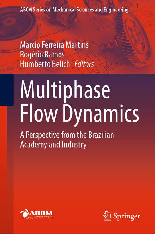 Book cover of Multiphase Flow Dynamics: A Perspective from the Brazilian Academy and Industry (1st ed. 2022) (Lecture Notes in Mechanical Engineering)