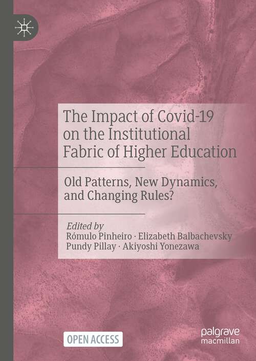 Book cover of The Impact of Covid-19 on the Institutional Fabric of Higher Education: Old Patterns, New Dynamics, and Changing Rules? (1st ed. 2023)