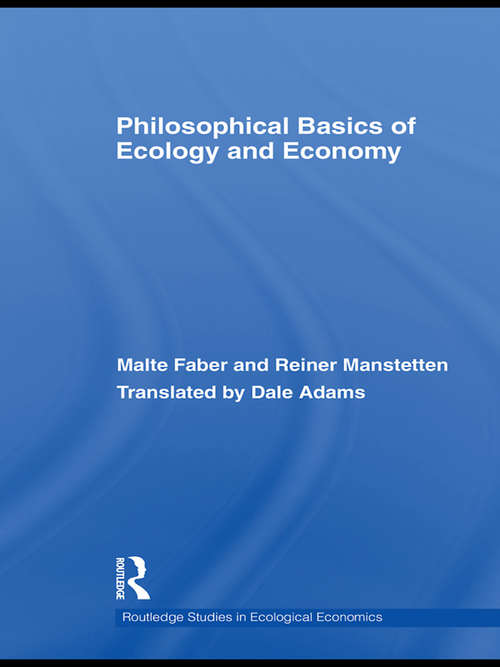 Book cover of Philosophical Basics of Ecology and Economy (Routledge Studies In Ecological Economics Ser.)