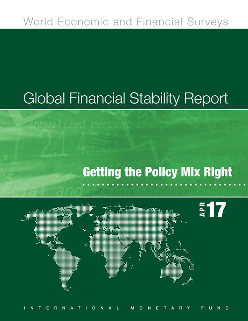 Book cover of Global Financial Stability Report, April 2017: Getting The Policy Mix Right (Global Financial Stability Report)