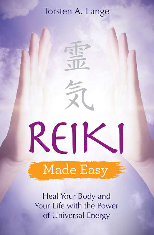 Book cover of Reiki Made Easy: Heal Your Body and Your Life with the Power of Universal Energy