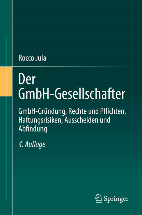 Book cover of Der GmbH-Gesellschafter: GmbH-Gründung, Rechte und Pflichten, Haftungsrisiken, Ausscheiden und Abfindung (4. Aufl. 2020)