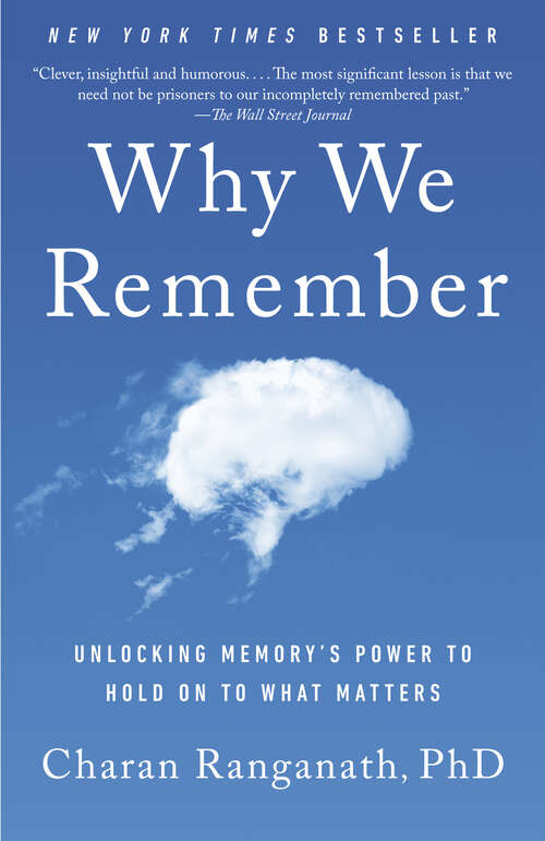 Book cover of Why We Remember: Unlocking Memory's Power to Hold on to What Matters