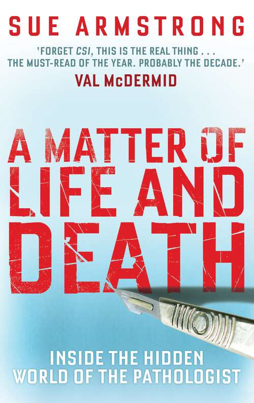 Book cover of A Matter of Life and Death: Inside the Hidden World of the Pathologist