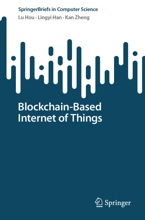 Book cover of Blockchain-Based Internet of Things (2024) (SpringerBriefs in Computer Science)