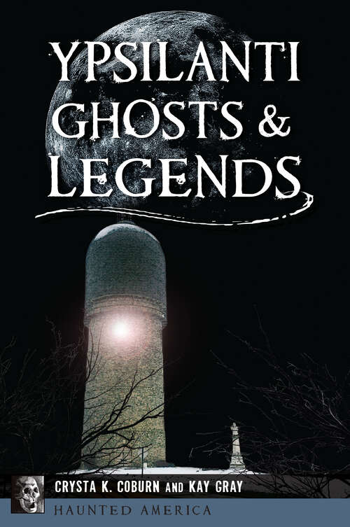 Book cover of Ypsilanti Ghosts & Legends (Haunted America)