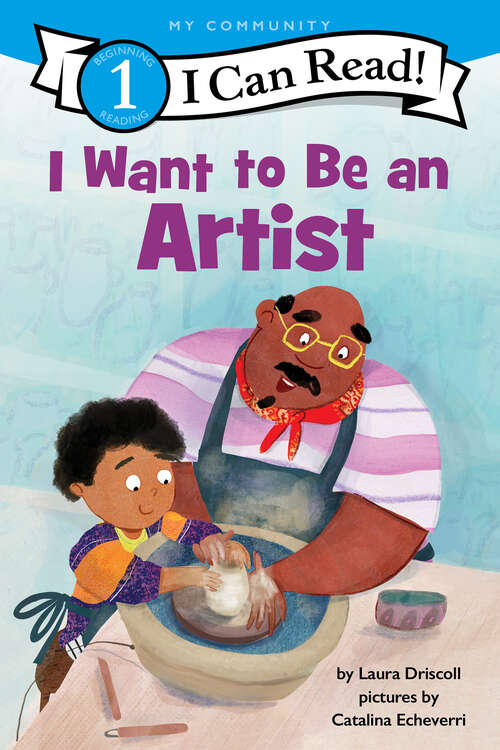 Book cover of I Want to Be an Artist: A My Community I Can Read (I Can Read Level 1)