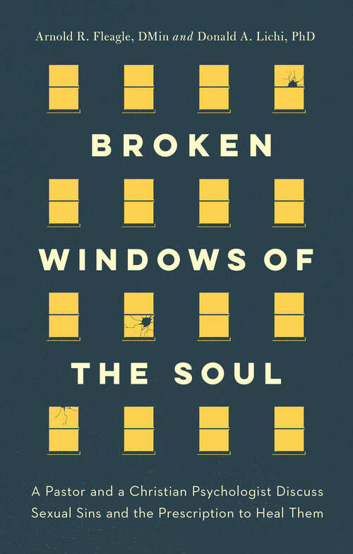 Book cover of Broken Windows of the Soul: A Pastor and Christian Psychologist Discuss Sexual Sins and the Prescription  to Heal Them (New Edition)