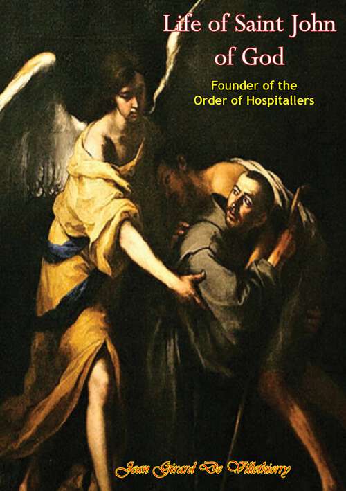 Book cover of Life of Saint John of God Founder of the Order of Hospitallers