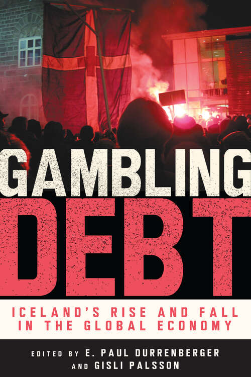 Book cover of Gambling Debt: Iceland's Rise and Fall in the Global Economy