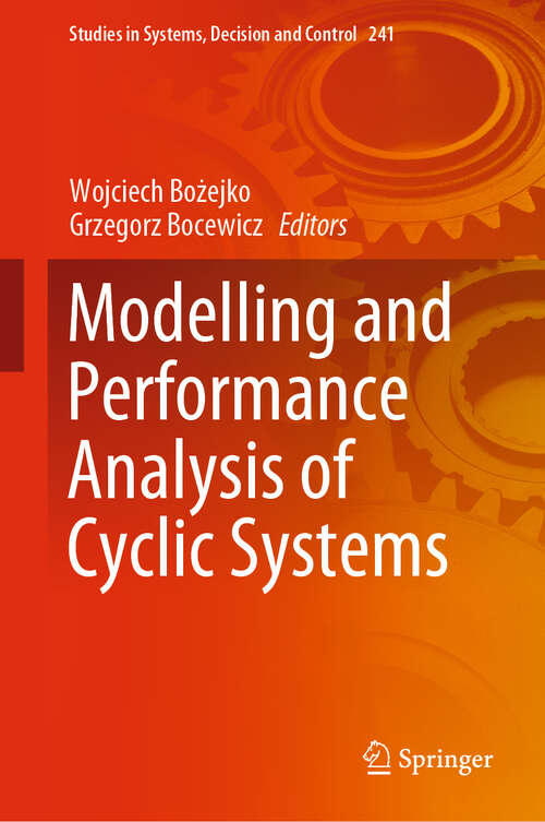 Book cover of Modelling and Performance Analysis of Cyclic Systems (1st ed. 2020) (Studies in Systems, Decision and Control #241)