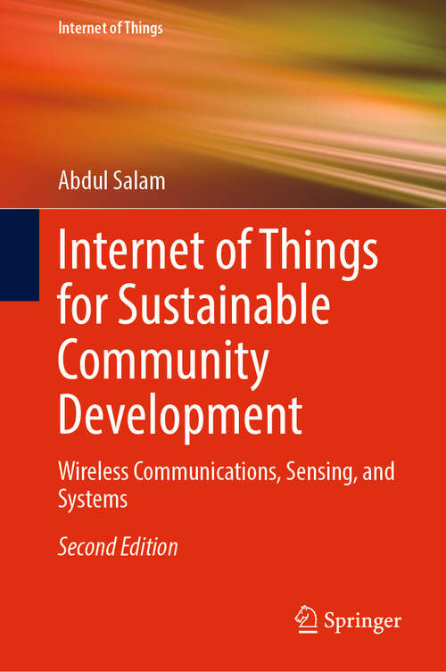 Book cover of Internet of Things for Sustainable Community Development: Wireless Communications, Sensing, and Systems (Second Edition 2024) (Internet of Things)