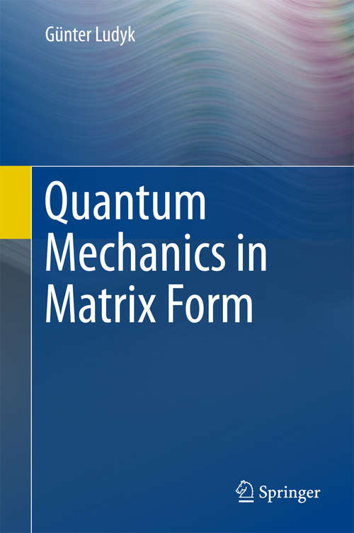 Book cover of Quantum Mechanics in Matrix Form