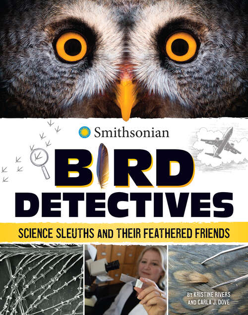 Book cover of Bird Detectives: Science Sleuths And Their Feathered Friends (Smithsonian Editions Ser.)