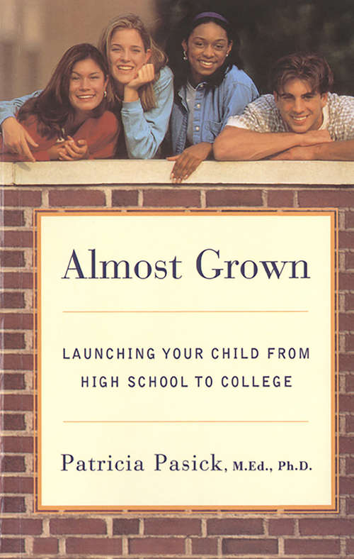 Book cover of Almost Grown: Launching Your Child from High School to College