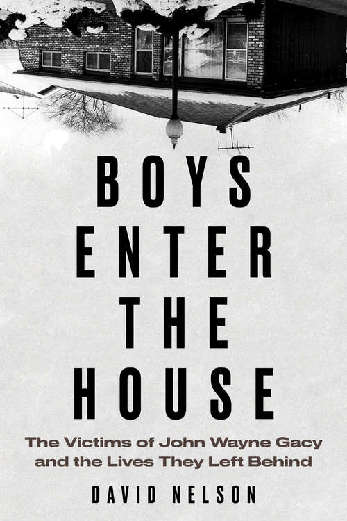 Book cover of Boys Enter the House: The Victims of John Wayne Gacy and the Lives They Left Behind