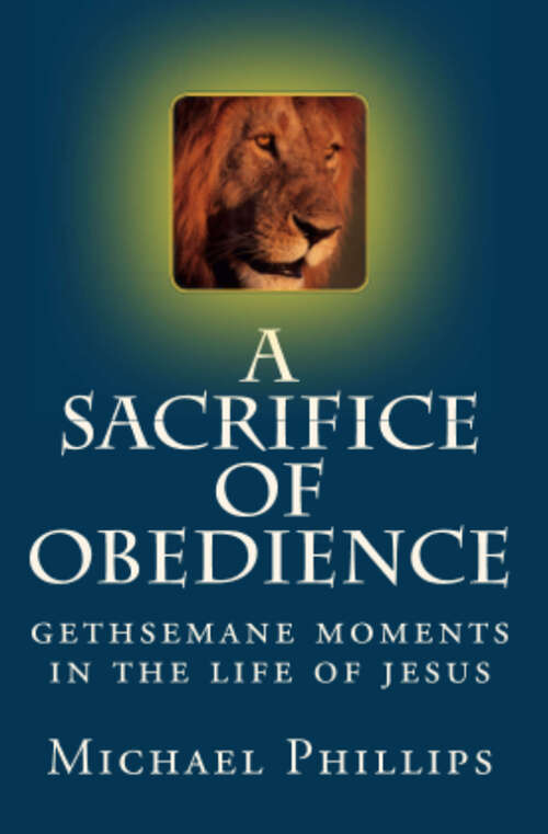 Book cover of A Sacrifice of Obedience: Gethsemane Moments in the Life of Jesus