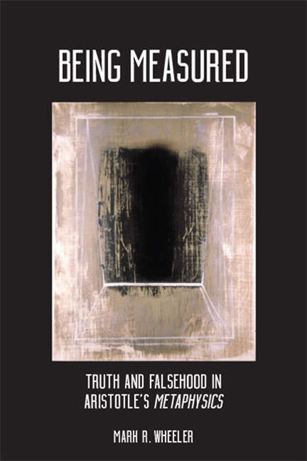 Book cover of Being Measured: Truth and Falsehood in Aristotle's Metaphysics (SUNY series in Ancient Greek Philosophy)