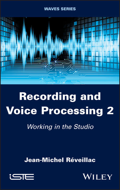 Book cover of Recording and Voice Processing, Volume 2: Working in the Studio