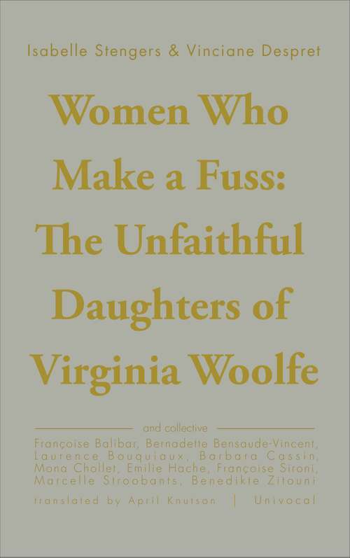 Book cover of Women Who Make a Fuss: The Unfaithful Daughters of Virginia Woolf