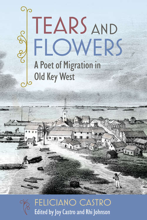 Book cover of Tears and Flowers: A Poet of Migration in Old Key West