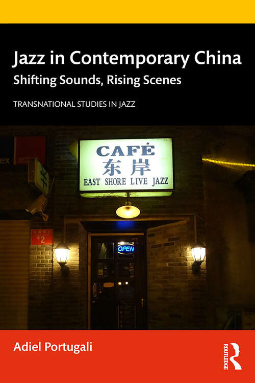 Book cover of Jazz in Contemporary China: Shifting Sounds, Rising Scenes
