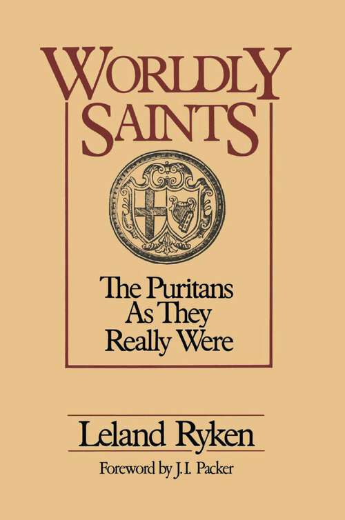 Book cover of Worldly Saints: The Puritans As They Really Were