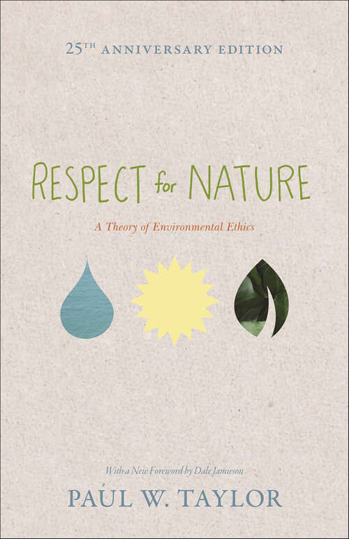 Book cover of Respect for Nature: A Theory of Environmental Ethics (Studies in Moral, Political, and Legal Philosophy #51)