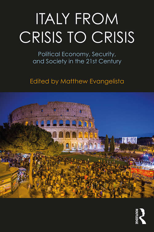 Book cover of Italy from Crisis to Crisis: Political Economy, Security, and Society in the 21st Century (Routledge Advances in European Politics)