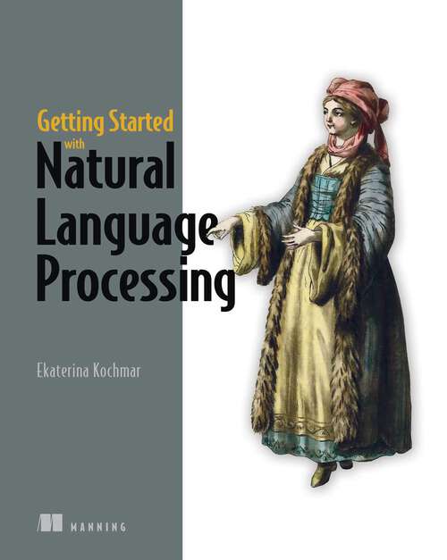 Book cover of Getting Started with Natural Language Processing: A Friendly Introduction Using Python
