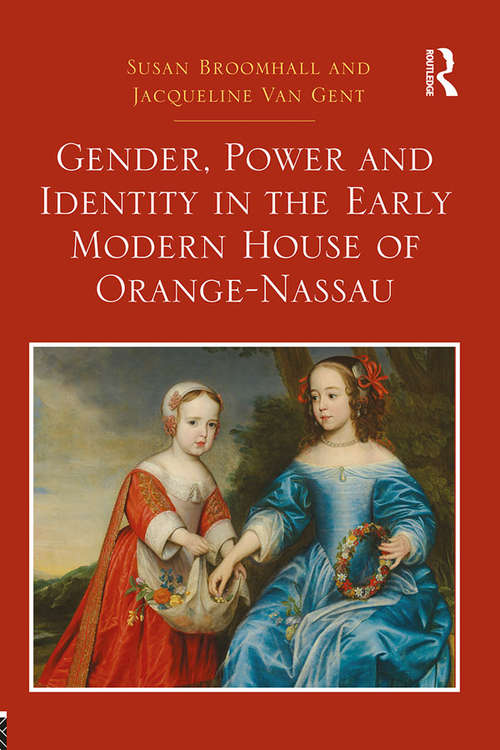 Book cover of Gender, Power and Identity in the Early Modern House of Orange-Nassau (1)