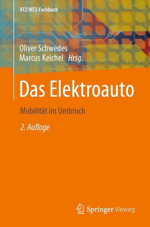 Book cover of Das Elektroauto: Mobilität im Umbruch (2. Aufl. 2021) (ATZ/MTZ-Fachbuch)