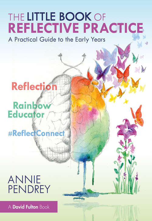 Book cover of The Little Book of Reflective Practice: A Practical Guide to the Early Years