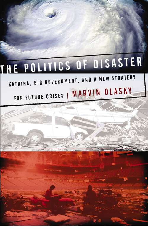 Book cover of The Politics of Disaster: Katrina, Big Government, and A New Strategy for Future Crises