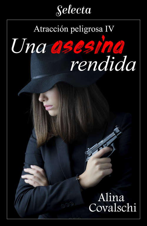 Book cover of Una asesina rendida (Atracción peligrosa: Volumen 4)