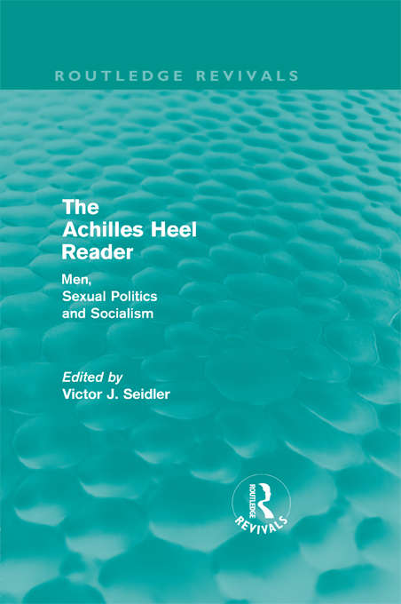 Book cover of The Achilles Heel Reader: Men, Sexual Politics and Socialism (Routledge Revivals)