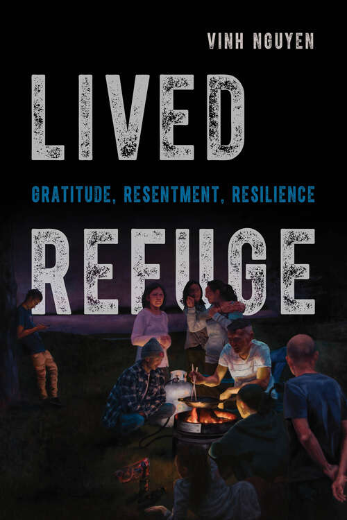 Book cover of Lived Refuge: Gratitude, Resentment, Resilience (Critical Refugee Studies #5)