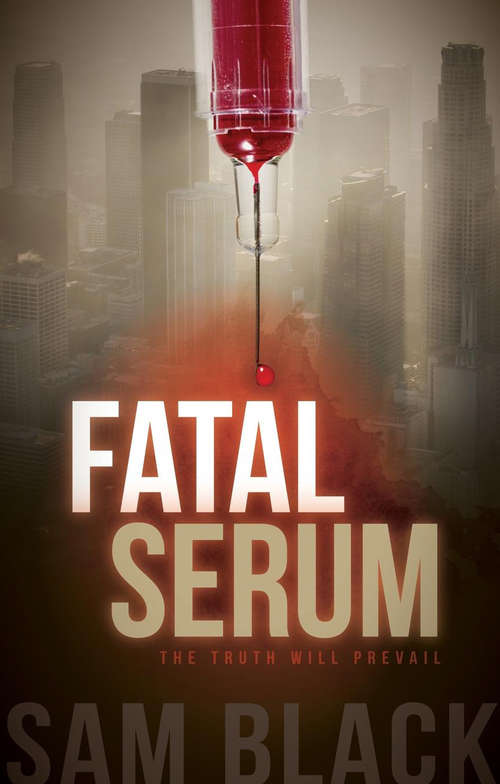 Book cover of Fatal Serum: The Truth Will Prevail (Fatal Serum Ser.)