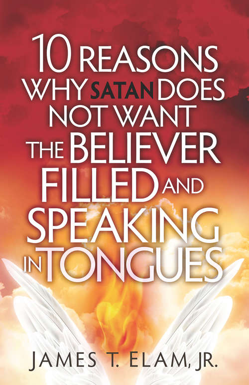 Book cover of 10 Reasons Satan Does Not Want the Believer Filled and Speaking in Tongues