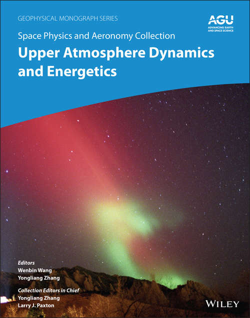 Book cover of Space Physics and Aeronomy, Upper Atmosphere Dynamics and Energetics (Volume 4) (Geophysical Monograph Series #261)