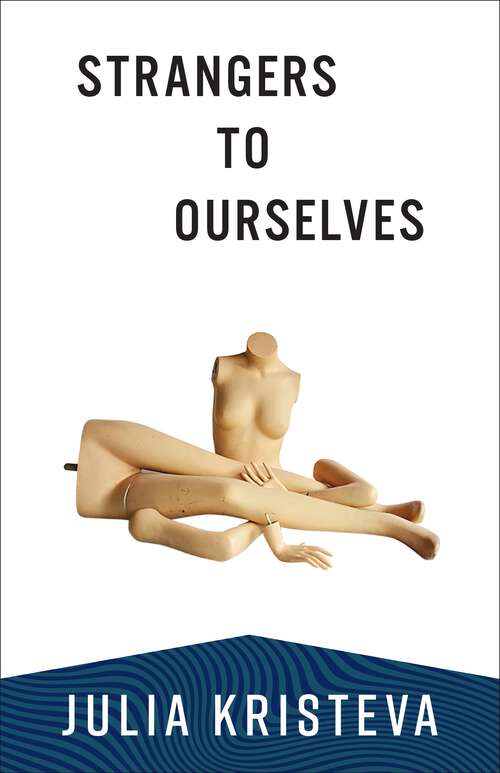 Book cover of Strangers to Ourselves (European Perspectives: A Series in Social Thought and Cultural Criticism)