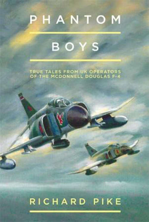Book cover of Phantom Boys: True Tales from UK Operators of the McDonnell Douglas F-4