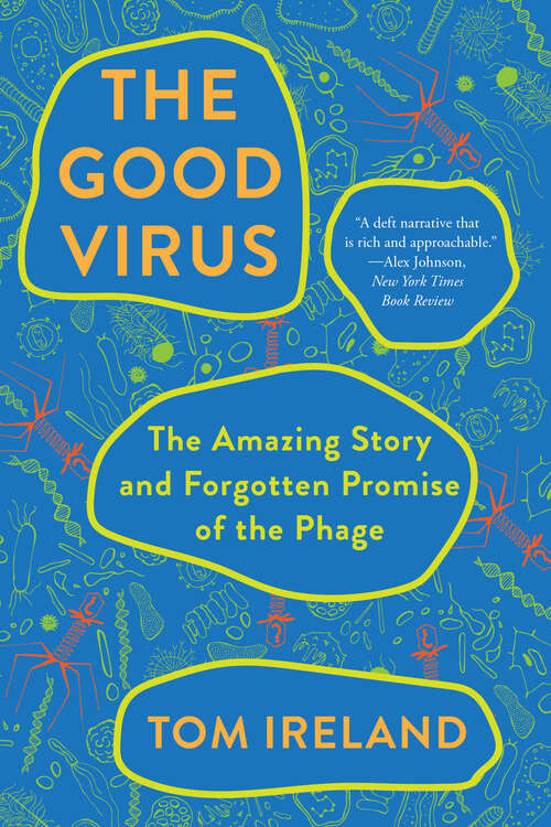 Book cover of The Good Virus: The Amazing Story and Forgotten Promise of the Phage