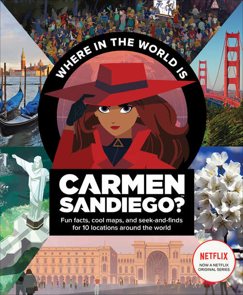 Book cover of Where in the World Is Carmen Sandiego?: With Fun Facts, Cool Maps, and Seek and Finds for 10 Locations Around the World (Carmen Sandiego Ser.)