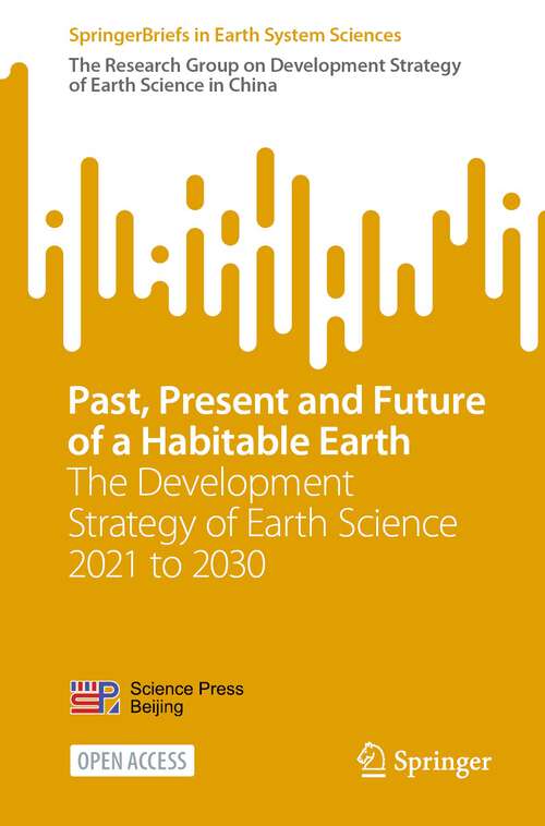 Book cover of Past, Present and Future of a Habitable Earth: The Development Strategy of Earth Science 2021 to 2030 (1st ed. 2022) (SpringerBriefs in Earth System Sciences)