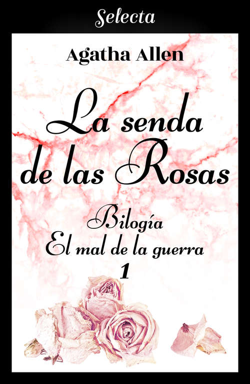 Book cover of La senda de las rosas (Bilogía El mal de la guerra: Volumen 1)