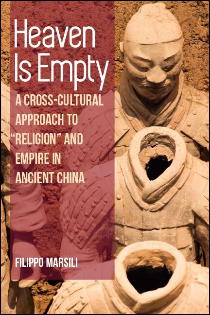 Book cover of Heaven Is Empty: A Cross-Cultural Approach to "Religion" and Empire in Ancient China (SUNY series in Chinese Philosophy and Culture)