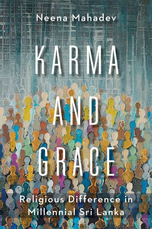 Book cover of Karma and Grace: Religious Difference in  Millennial Sri Lanka (Religion, Culture, and Public Life #46)